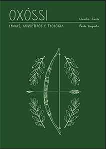 Oxossi - Lendas, Arquetipo E Teologia