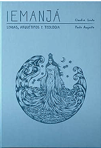 Iemanjá - Lendas, Arquétipo e Teologia