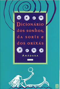 Dicionário dos sonhos, da sorte e dos Orixás