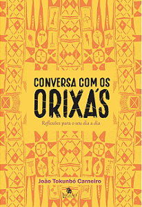 Conversa com os Orixás: Reflexões para o seu dia a dia