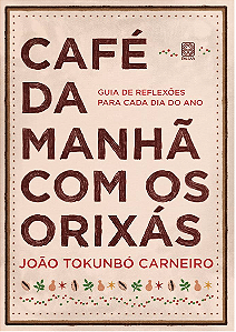 Café da manhã com os orixás: guia de reflexões para cada dia do ano