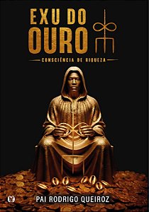 EXU DO OURO - AUTOGRAFADO - Pai Rodrigo Queiroz - NOVA EDIÇÃO