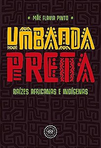 Umbanda Preta Raízes Africanas e Indígenas Livro
