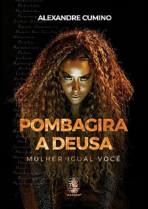 POMBAGIRA A DEUSA - MULHER IGUAL VOCÊ :: Alexandre Cumino