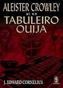 ALEISTER CROWLEY E O TABULEIRO OUIJA