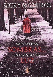 SAINDO DAS SOMBRAS...ENTRANDO NA LUZ