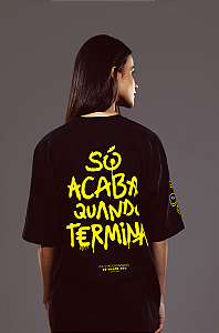 Camiseta Oversized Só Acaba Quando Termina