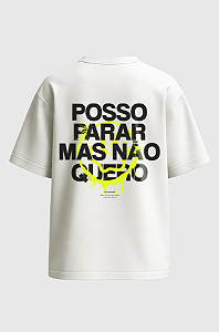 Camiseta Oversized Posso Parar Mas Não Quero v2