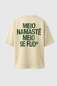 Camiseta Oversized Meio Namastê Meio Se Fud*