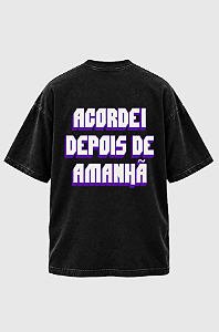 Camiseta Oversized Acordei Depois de Amanhã