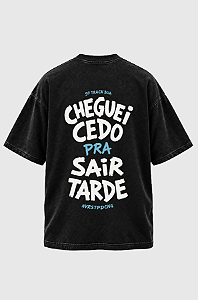 Camiseta Oversized Cheguei Cedo Pra Sair Tarde
