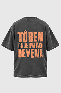 Camiseta Oversized Tô Bem Onde Não Deveria