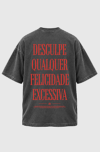 Camiseta Oversized Desculpe Qualquer Felicidade Excessiva