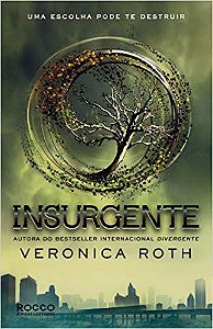 Insurgente - Uma Escolha Pode Te Destruir - Trilogia Divergente Livro 2