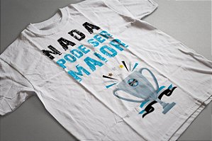 Camiseta Nada Pode Ser Maior