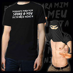 Camiseta Pergunte sobre meu disfarce Ninja!
