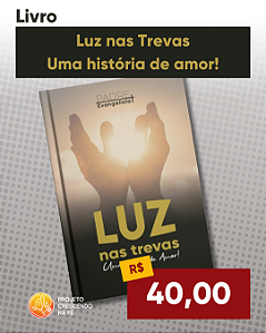 Luz nas Trevas - Uma história de amor!