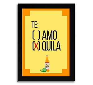 Poster com Moldura - Te: Amo, (x) Tequila!