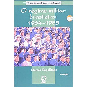 O Regime Militar Brasileiro(1964-1985) Marcos Napolitano Atual Editora