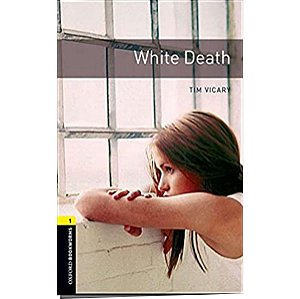 White Death TIM VICARY Oxford Bookworms