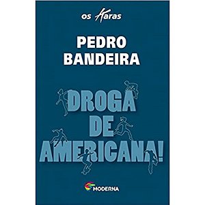 Droga De Americana! Pedro Bandeira Editora Moderna