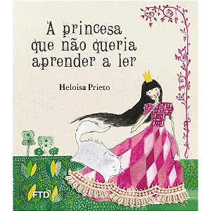 A Princesa Que Não Queria Aprender Ler Heloisa Prieto FTD