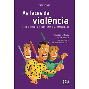 As Faces Da Violência: Como Entender E Enfrentar A Agressividade Pierre Mezinski Editora Ática