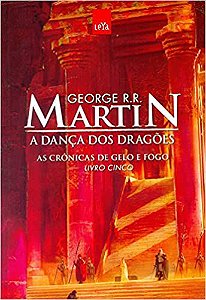 A Dança dos Dragões. As Crônicas de Gelo e Fogo - Livro 5 George R. R. Martin Editora LeYa