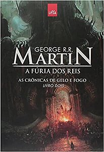 A Fúria dos Reis. As Crônicas de Gelo e Fogo - Livro 2 George R. R. Martin Editora LeYa