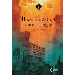 Uma História De Ouro E Sangue Manuel Filho Editora Do Brasil