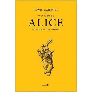 Aventuras de Alice no País das Maravilhas Lewis Carroll Editora 34