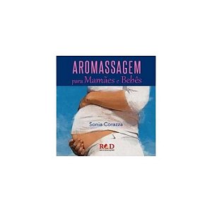 LIVRO AROMASSAGEM PARA MAMAES E BEBES - WNF