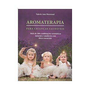 LIVRO AROMATERAPIA CRIANCAS SAUDAVEIS - KOSCKY - EDITORA LASZLO