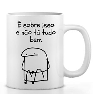 Caneca Flork É Sobre Isso E Tá Tudo Bem