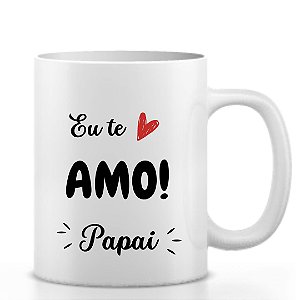 Caneca eu te amo papai
