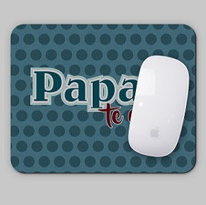 Mouse Pad Personalizado Dia Dos Pais. Papai te amo.