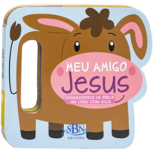 Animaizinhos da Bíblia - Um Livro com Alça: Meu Jesus