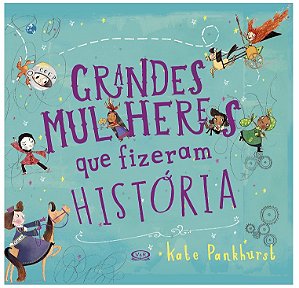 Grandes Mulheres que Fizeram História