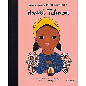 Gente Pequena, Grandes Sonhos - Harriet Tubman