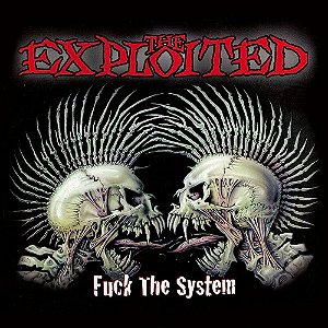 THE EXPLOITED - FUCK THE SYSTEM