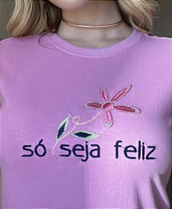 TSHIRT BORDADA SÓ SEJA FELIZ - ROSA IORGUTE