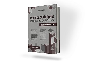 RECURSOS CRIMINAIS - ESTRATÉGIAS DE DEFESAS