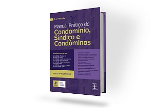 MANUAL PRÁTICO DO CONDOMÍNIO, SÍNDICO E CONDÔMINOS - 4ª EDIÇÃO