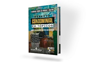 Direito Condominial em Tópicos 2ª edição Análise da Legislação e Questões Controversas