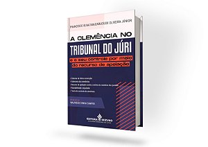 A Clemência no Tribunal do Júri e o seu Controle por meio do Recurso de Apelação (2024)