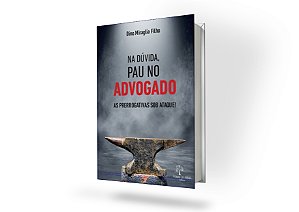 Na Duvida Pau no Advogado