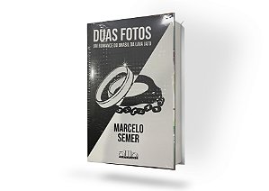Duas Fotos: Um romance do Brasil da Lava Jato