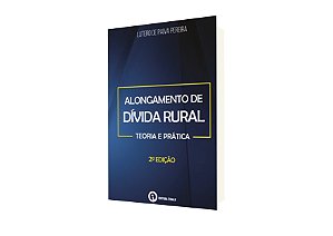 Alongamento de Dívida Rural – Teoria e prática 2. Ed.