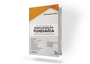 Manual de Prática da Regularização Fundiária Urbana, Rural e Direito de Laje