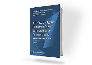 Defesa Do Agente Público Na Ação De Improbidade Administrativa, A - 4ª Ed.
